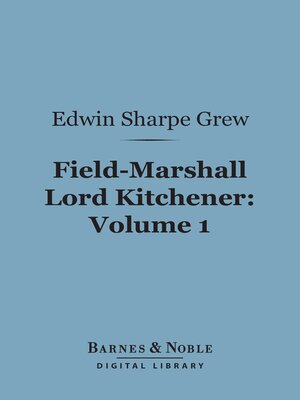cover image of Field-Marshall Lord Kitchener, Volume 1 (Barnes & Noble Digital Library)